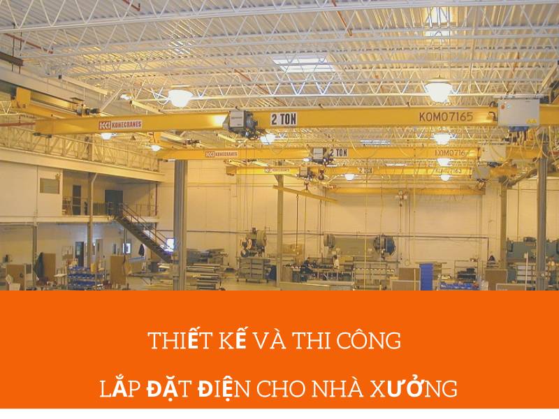 Hệ thống chiếu sáng cho nhà xưởng phải được thiết kế và tính toán phù hợp